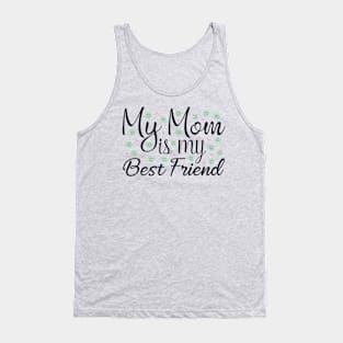 My Mom is my Best Friend Tank Top